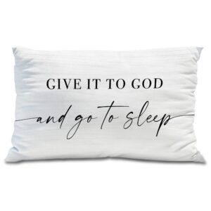 Give It to God and Go to Sleep Christian Pillow Cover